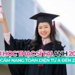 Du học thạc sĩ tại Anh 2026: Cẩm nang toàn diện từ A đến Z