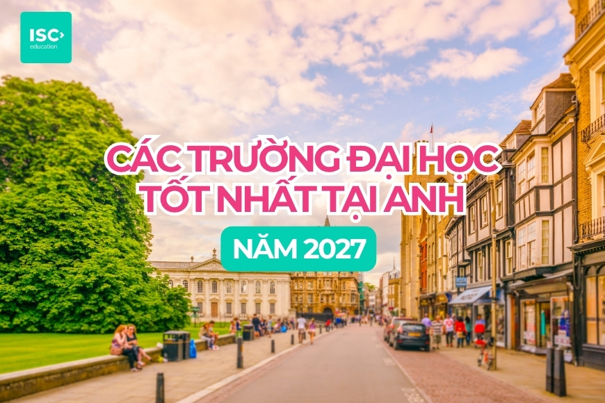 Các trường đại học tốt nhất tại Anh năm 2027