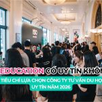 ISC Education có uy tín không? 4 tiêu chí lựa chọn công ty tư vấn du học uy tín năm 2026