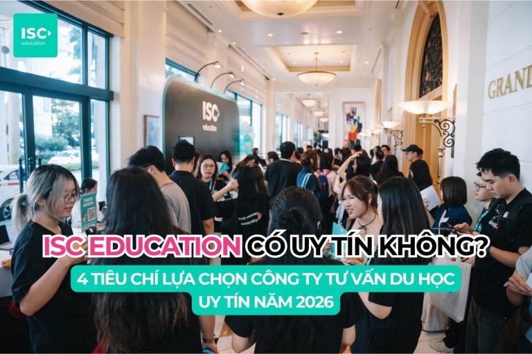 ISC Education có uy tín không? 4 tiêu chí lựa chọn công ty tư vấn du học uy tín năm 2026