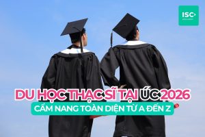 Du học thạc sĩ tại Úc 2026: Cẩm nang toàn diện từ A đến Z