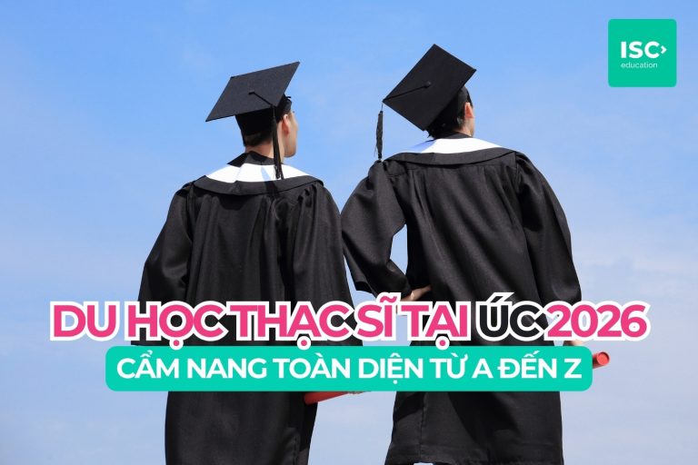 Du học thạc sĩ tại Úc 2026: Cẩm nang toàn diện từ A đến Z