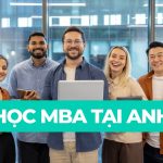 Du học MBA tại Anh | Chi phí, điều kiện đầu vào và công việc sau tốt nghiệp