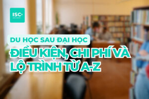 Du học sau đại học | Điều kiện, Chi phí và Lộ trình từ A-Z
