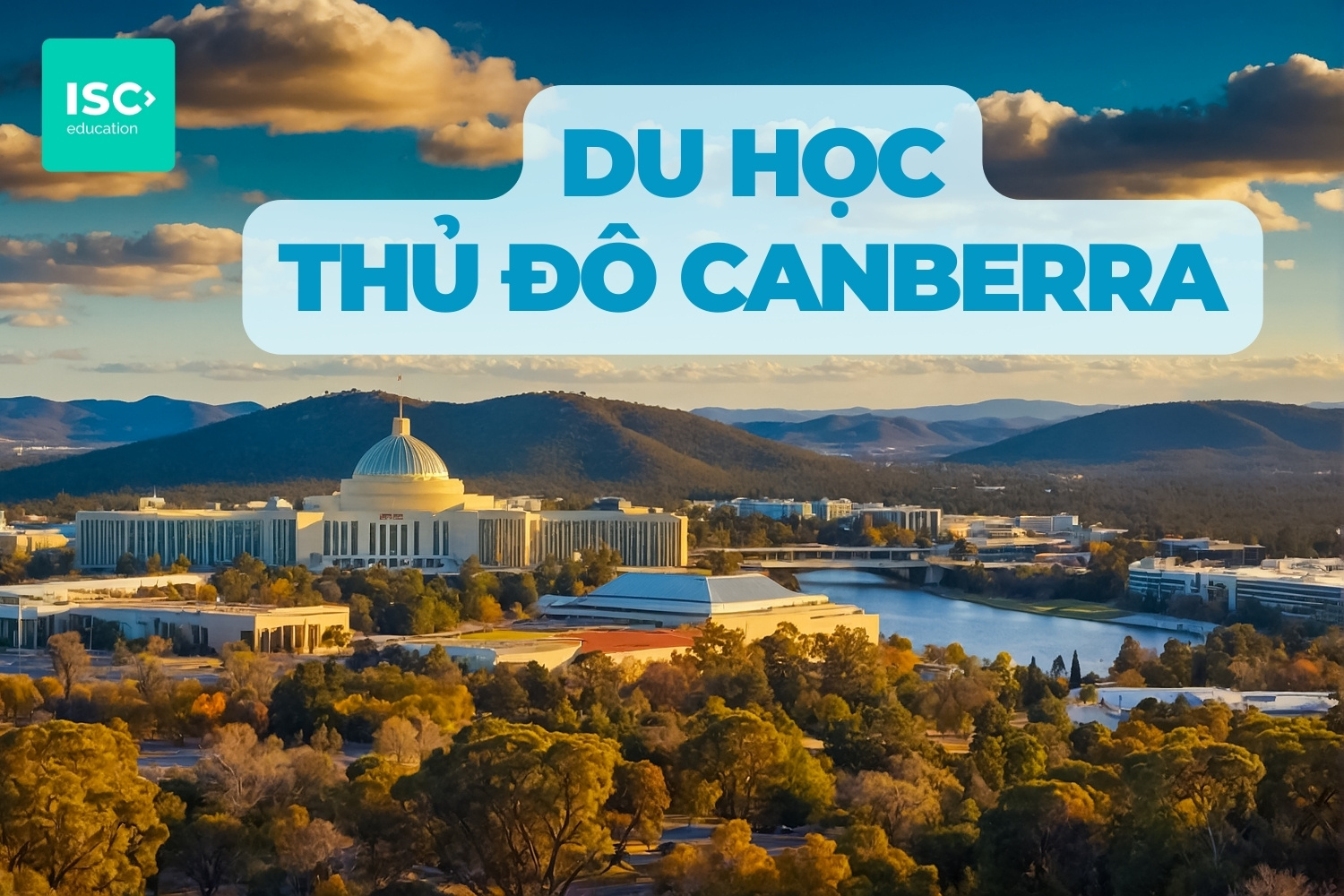 Du học thủ đô Canberra ACT | Hướng dẫn chi tiết dành cho du học sinh Việt Nam