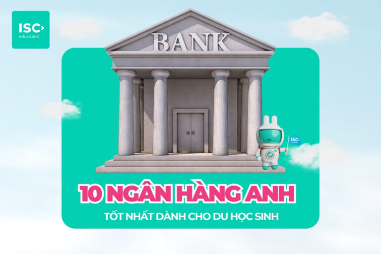 10 Ngân hàng Anh tốt nhất cho du học sinh