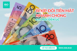 Bí kíp đổi tiền mặt nhanh chóng khi mới đến Úc