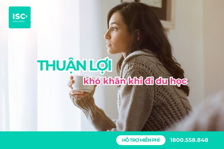 Tại sao nên đi du học? Thuận lợi và khó khăn khi đi du học