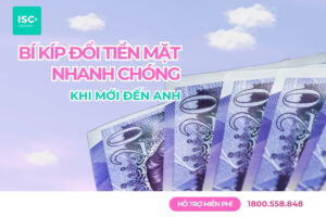 Bí kíp đổi tiền mặt nhanh chóng khi mới đến Anh