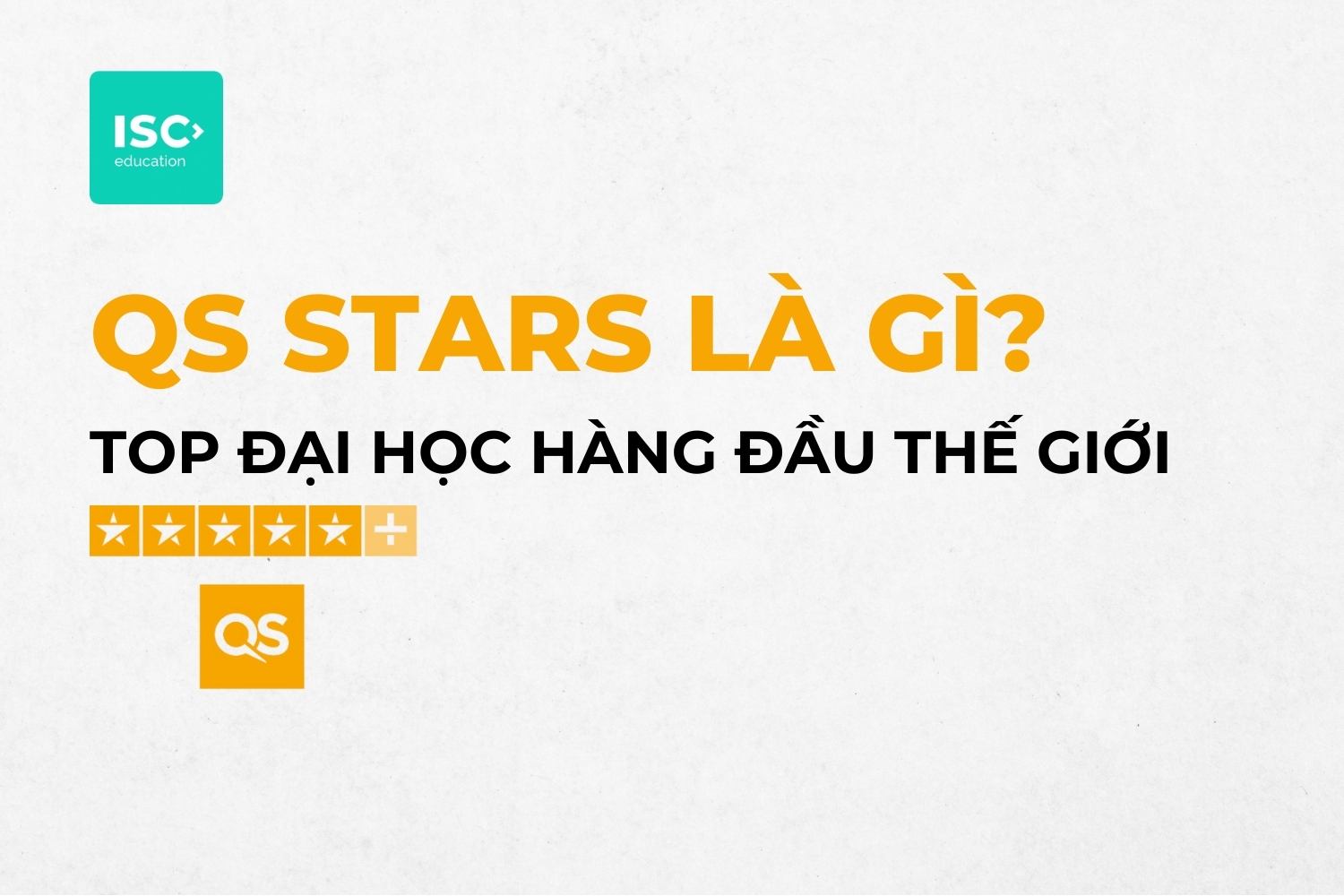 So sánh QS Stars và QS Ranking |. 50+ đại học đạt điểm QS Stars hàng đầu thế giới