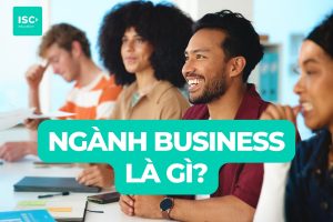 Business School là gì? Top các trường kinh doanh hàng đầu thế giới