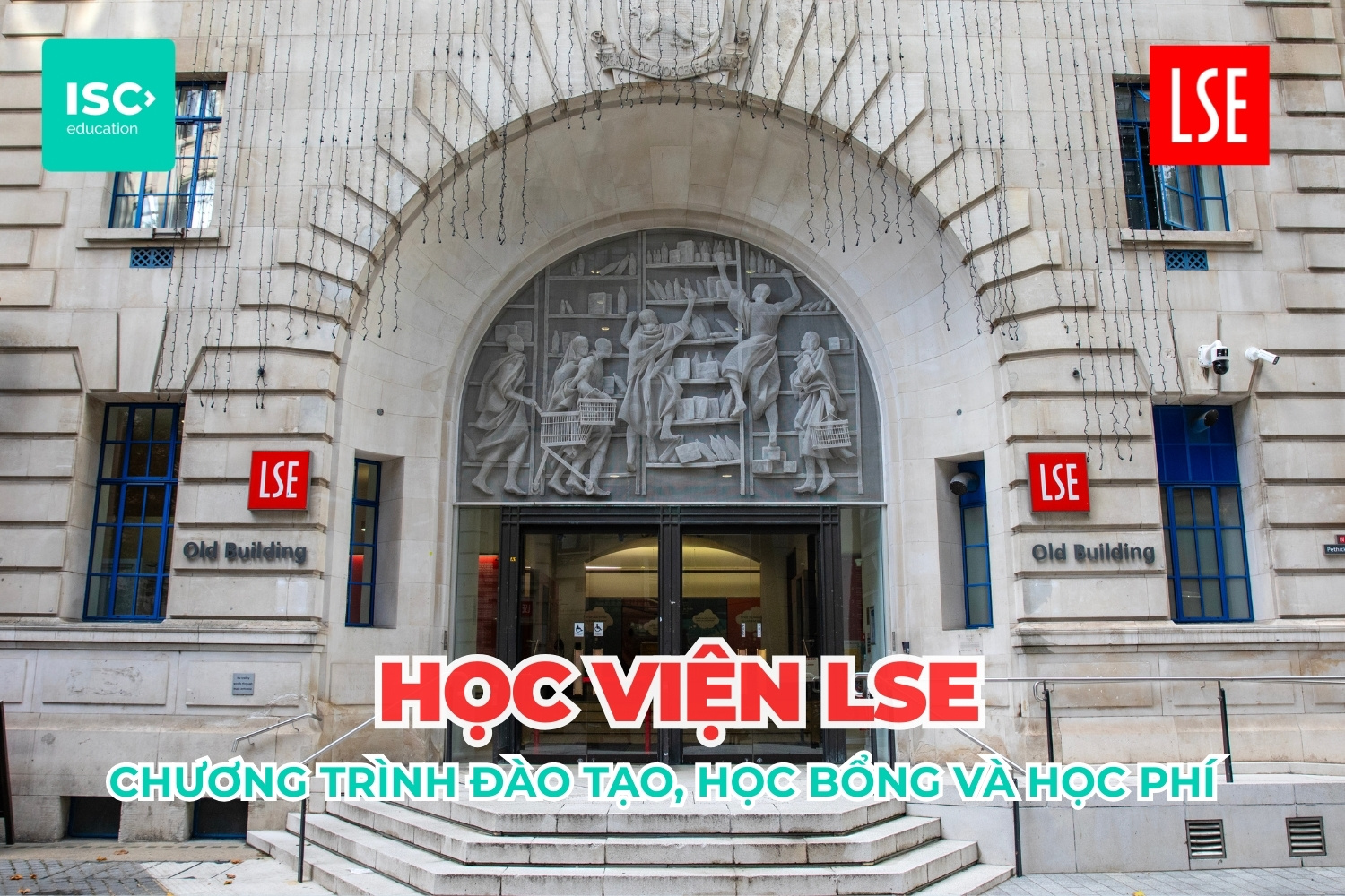 Học viện LSE | Kinh tế và Khoa học Chính trị London | Chương trình đại học, học bổng và học phí mới nhất 2026