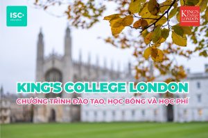 Trường King's College London | Chương trình đại học, học bổng và học phí mới nhất 2026