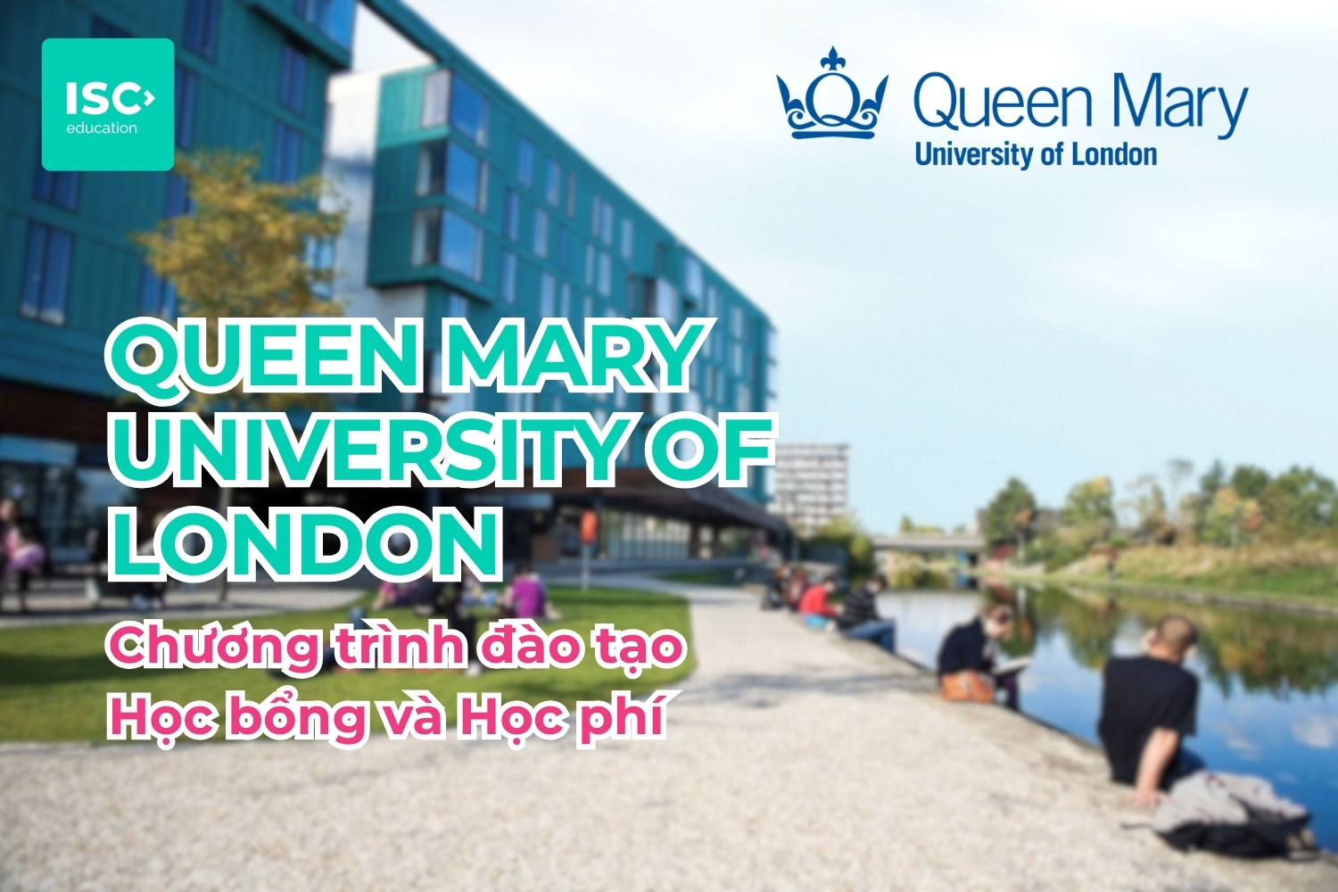 Đại học Queen Mary University of London QMUL | Chương trình đại học, học bổng và học phí mới nhất 2026