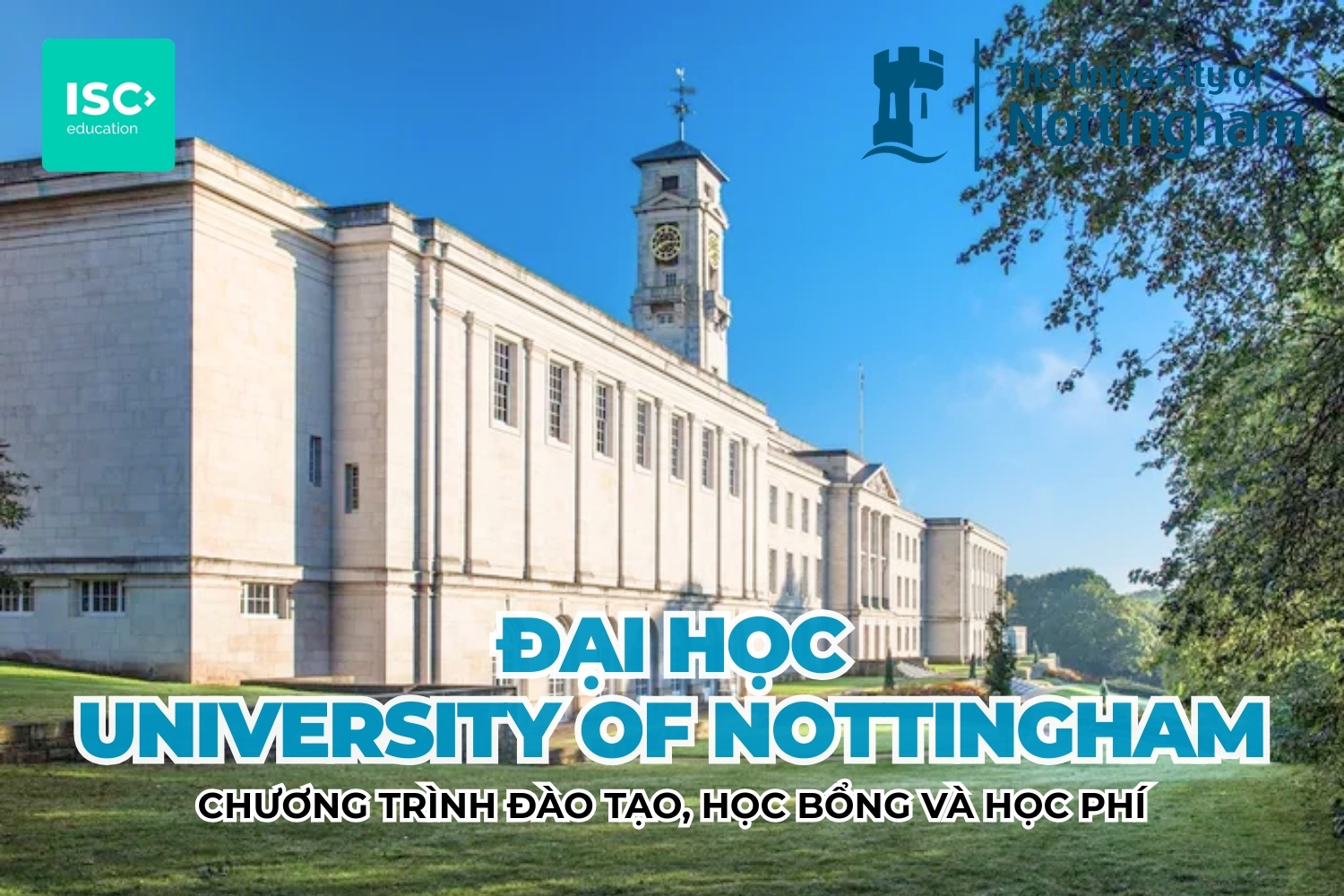 Đại học University of Nottingham | Chương trình đại học, học bổng và học phí mới nhất 2026