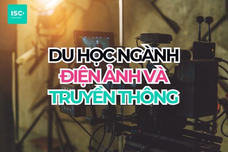 Du học ngành điện ảnh và truyền thông năm 2027 | Cập nhật mới nhất