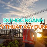Du học ngành kỹ thuật xây dựng 2027 | Cập nhật mới nhất