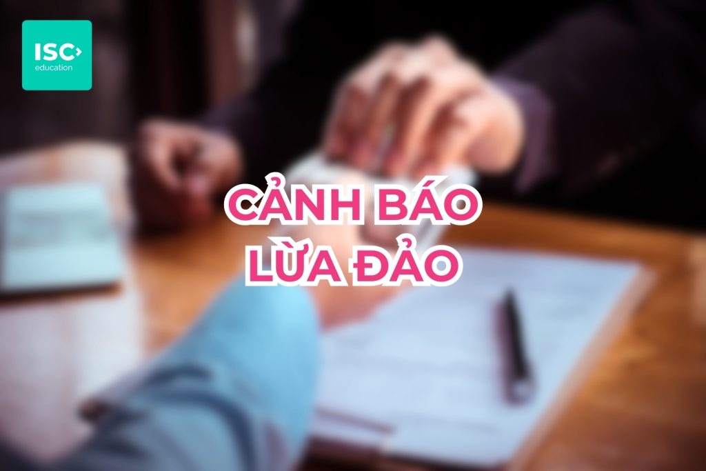 Cảnh báo: Cách nhận diện công ty du học lừa đảo. Lời khuyên từ ISC Education