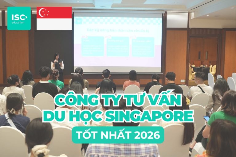 11+ Công ty tư vấn du học Singapore uy tín, cập nhật mới nhất 2026