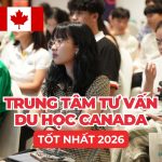 Trung tâm tư vấn du học Canada | 11+ công ty uy tín tại Việt Nam