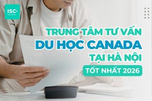 Công ty tư vấn du học Canada tại Hà Nội | Chi phí và quy trình tư vấn