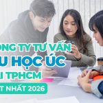 Công ty tư vấn du học Úc tại TPHCM | Tổng hợp các công ty uy tín 2026