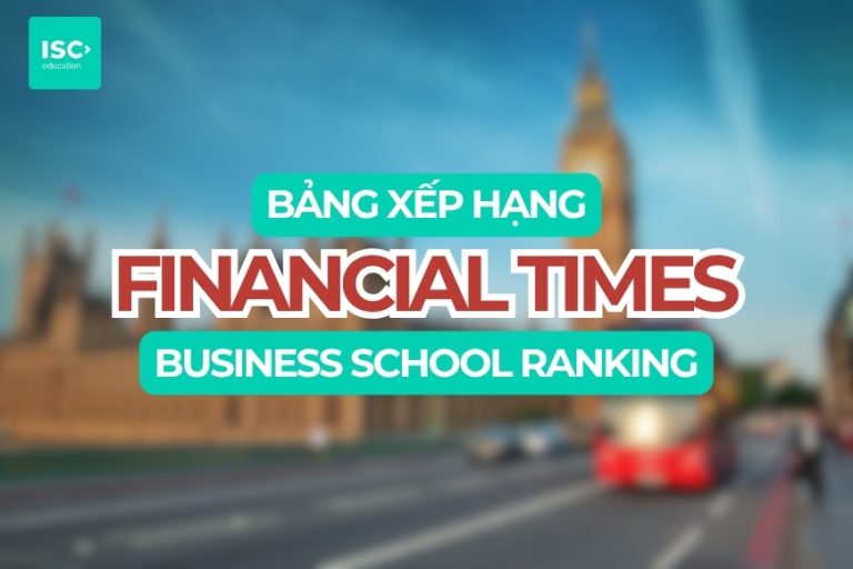 Top 50 Trường Kinh Doanh Tốt Nhất | Theo BXH Financial Times Ranking 2026