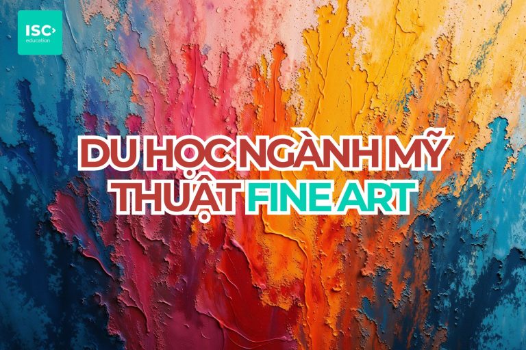 Du học ngành Mỹ thuật Fine Art 2027 | Cập nhật mới nhất