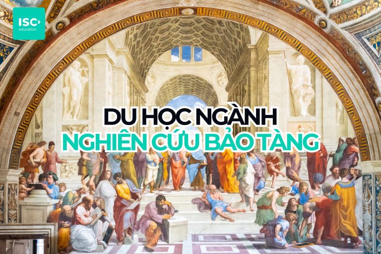 Du học ngành Nghiên cứu Bảo tàng 2027 | Chương trình học mới nhất