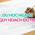 Du học ngành quy hoạch đô thị năm 2027 | Cập nhật mới nhất