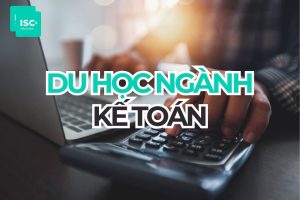 Du học ngành Kế toán: Cẩm nang chọn trường, chi phí và lộ trình nghề nghiệp 2026