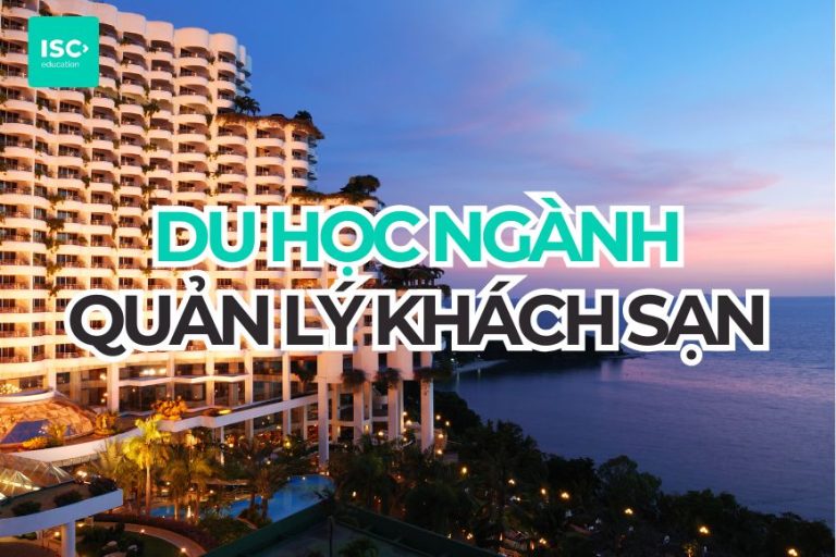 Du học ngành Quản lý Khách sạn: Cẩm nang chi tiết 2026