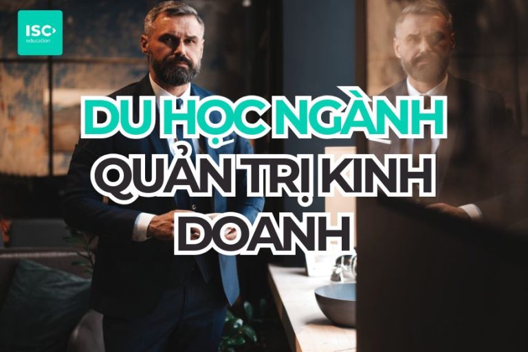 Du học ngành Quản trị và điều hành kinh doanh: Học gì, ở đâu và chi phí bao nhiêu?