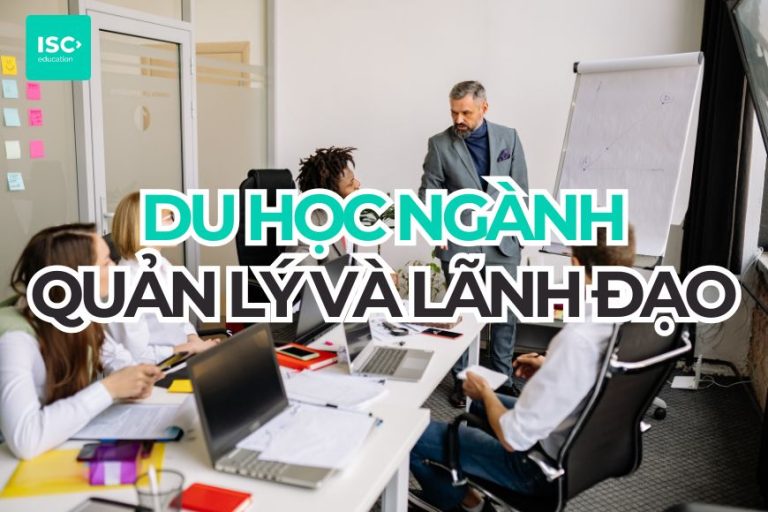 Du học ngành quản lý và lãnh đạo 2027 | Cập nhật mới nhất