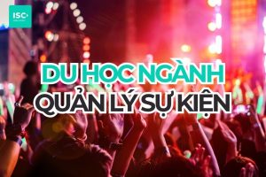 Du học ngành quản lý sự kiện năm 2027 | Cập nhật mới nhất