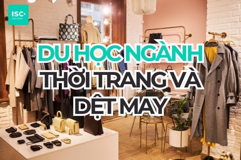 Du học ngành thời trang và dệt may năm 2027 | Cập nhật mới nhất